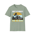 Don't Let Gravity T-Shirt
