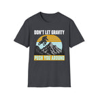 Don't Let Gravity T-Shirt