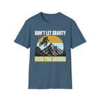Don't Let Gravity T-Shirt