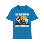 Don't Let Gravity T-Shirt