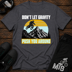 Don't Let Gravity T-Shirt
