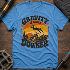 Gravity Is Such A Downer T-Shirt